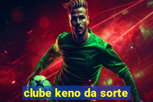 clube keno da sorte